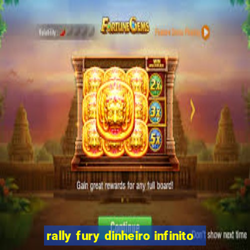 rally fury dinheiro infinito